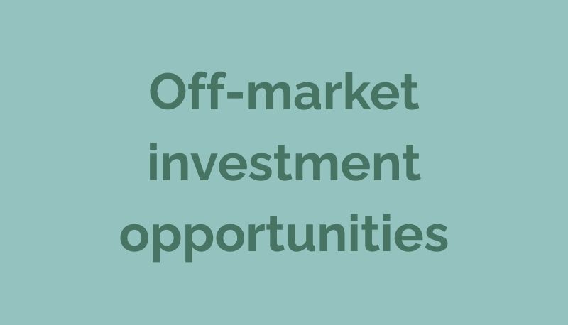 Off-market investment opportunities