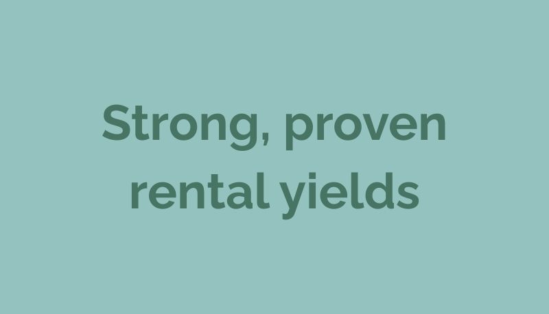 Strong, proven rental yields